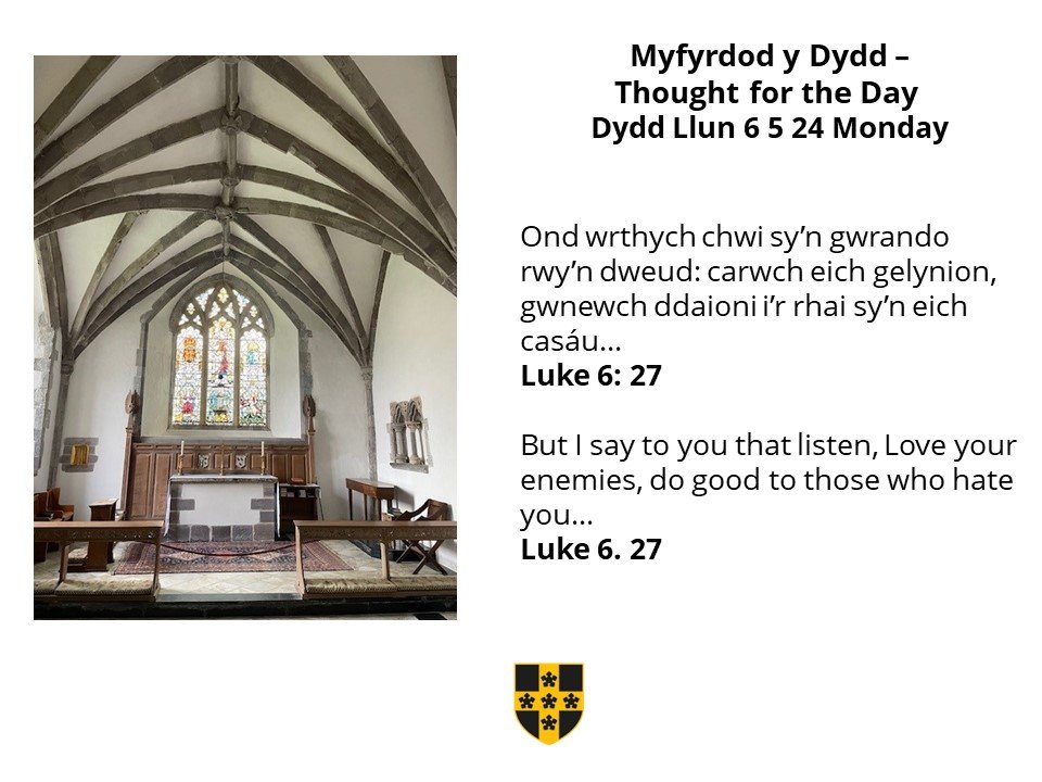 Myfyrdod y Dydd Llun / Thought for Monday 🙏👇 Luke 6 Carwch eich gelynion. Love your enemies. @ChurchinWales @CytunNew