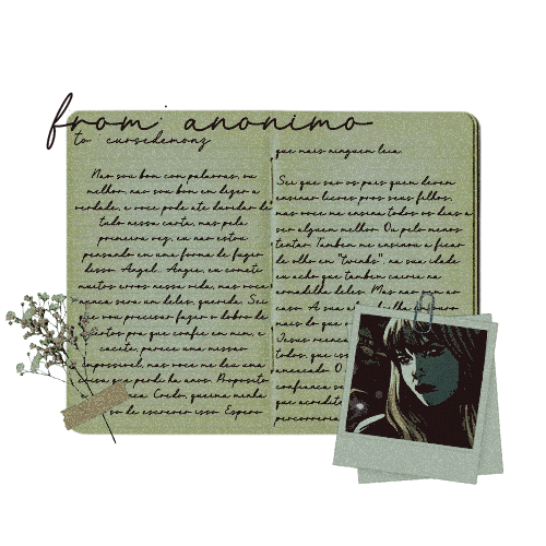 ᅟᅟ
ᅟᅟDe: Anônimo
ᅟᅟPara: <a href="/cursedemonz/">͏ ͏ ͏͏ ͏ ͏“𝐀͟𝐍𝐆𝐄͟𝐋 ͏╱ ͏𝐃𝐄𝐕𝐈𝐋” .</a>

Não sou bom com palavras, ou melhor, não sou bom em dizer a verdade, e você pode até duvidar de tudo nessa carta, mas pela primeira vez, eu não estou pensando em uma forma de fugir disso. Angel...
ᅟᅟ