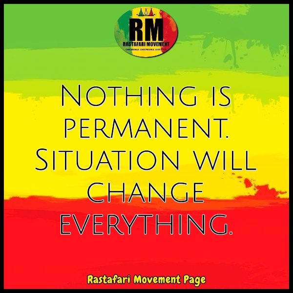 Nothing is permanent. Situation will change everything.