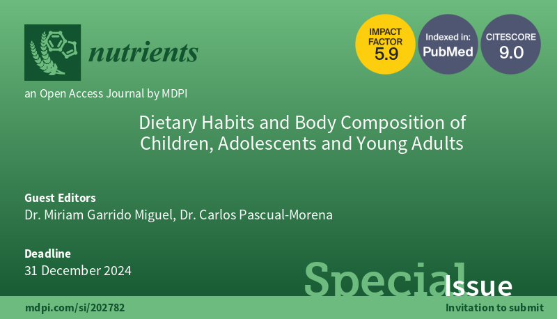 #mdpinutrients New Special Issue "Dietary Habits and Body Composition of Children, Adolescents and Young Adults" is open! 
🧑‍🏫Guest Editor: Dr. Miriam Garrido Miguel and 
Dr. Carlos Pascual-Morena <a href="/MediPharma_MDPI/">MDPI Medicine & Pharmacology</a>
🕑Deadline: 31 December 2024
mdpi.com/journal/nutrie…