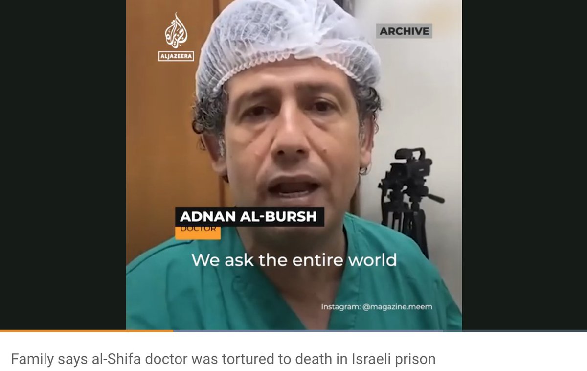 The family of Dr. Adnan al-Bursh, the head of orthopedics at Al Shifa Hospital who was snatched by Israeli forces during a raid, say they believe he was tortured to death. aje.io/qzz5uf?update=… via @AJEnglish