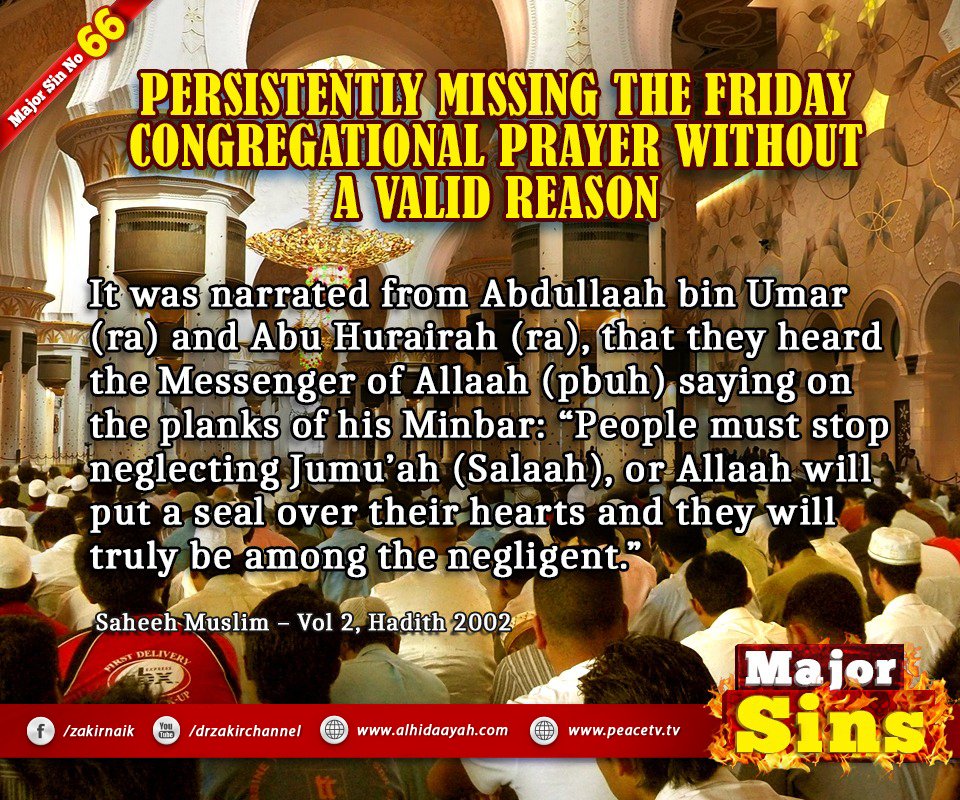 Major Sin no. 66

Persistently Missing the Friday Congregational Prayer without a Valid Reason