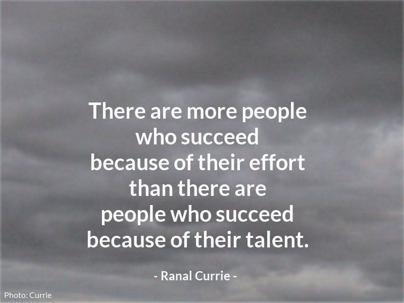 There are more people who succeed because of their effort than there are people who succeed because of their talent. #quote #quotesmith55 #talent #effort #MondayMotivation