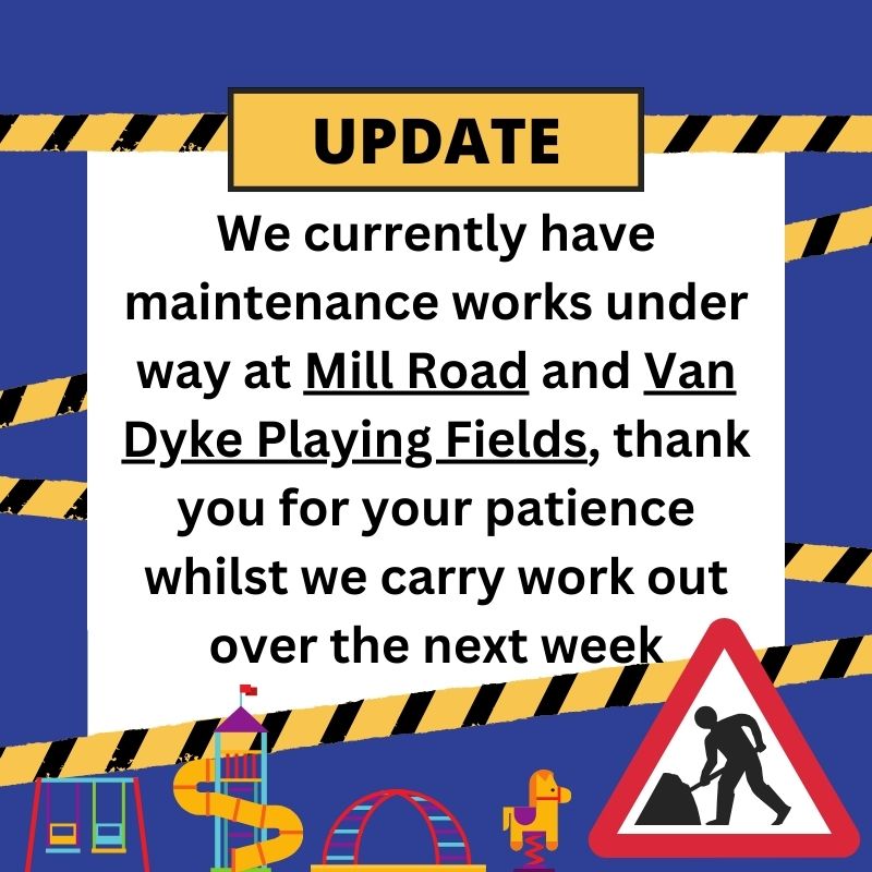 From Tuesday 7th May, we will be carrying out some maintenance work on Mill Road Play Area and Van Dyke Playing Fields, this will mean that unfortunately the areas will be out of bounds temporarily. We thank you for your patience and cooperation over the next week. LLTC