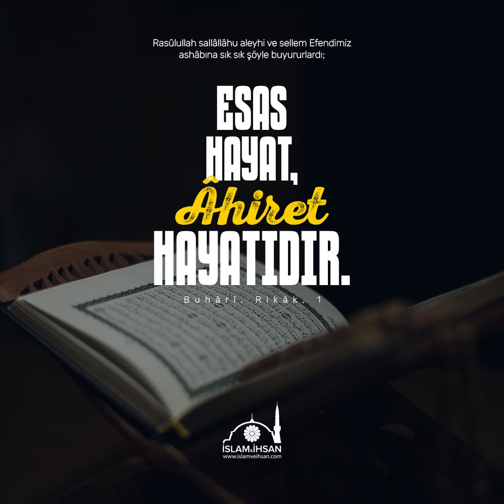 "Esas hayat, ahiret hayatıdır." #hadis #ahiret