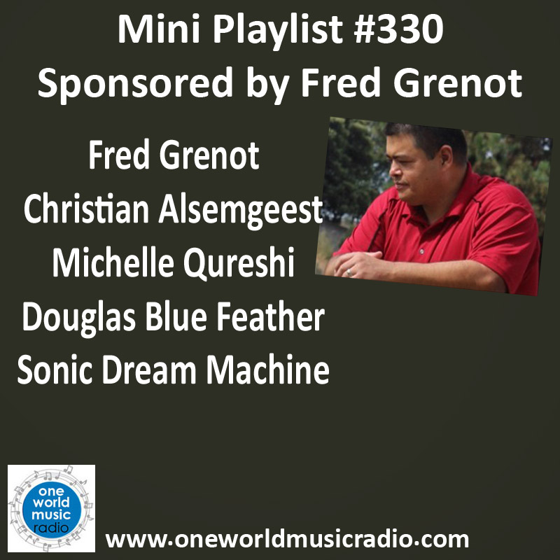 Fred Grenot sponsors Mini Playlist #330 oneworldmusicradio.com/mini-playlists #owmr #newmusic #ambient#healing #playlist