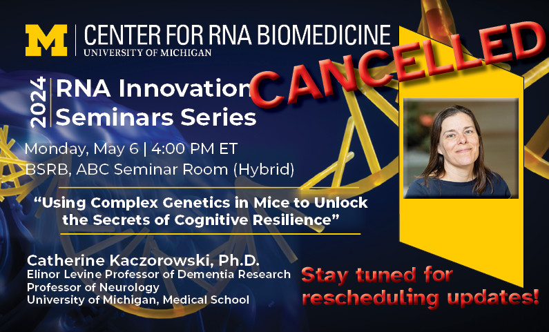 **CANCELED** Due to unforeseen circumstances, today’s May 6 #RNA Innovation seminar featuring Dr. Catherine Kaczorowski has been canceled. Follow us or visit rna.umich.edu/2023-2024-semi… for updates regarding rescheduling details. @UMichMedSchool @KaczorowskiLab #UMichRNA #UMichRNATx