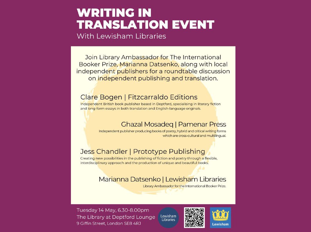 'Writing In Translation' - May 14th at The Library at Deptford Lounge. Marianna Datsenko from @TheBookerPrizes leads a discussion on independent publishing and translation with: Clare Bogen @FitzcarraldoEds Jess Chandler @prototypepubs Ghazal Mosadeq @pamenarpress join us!