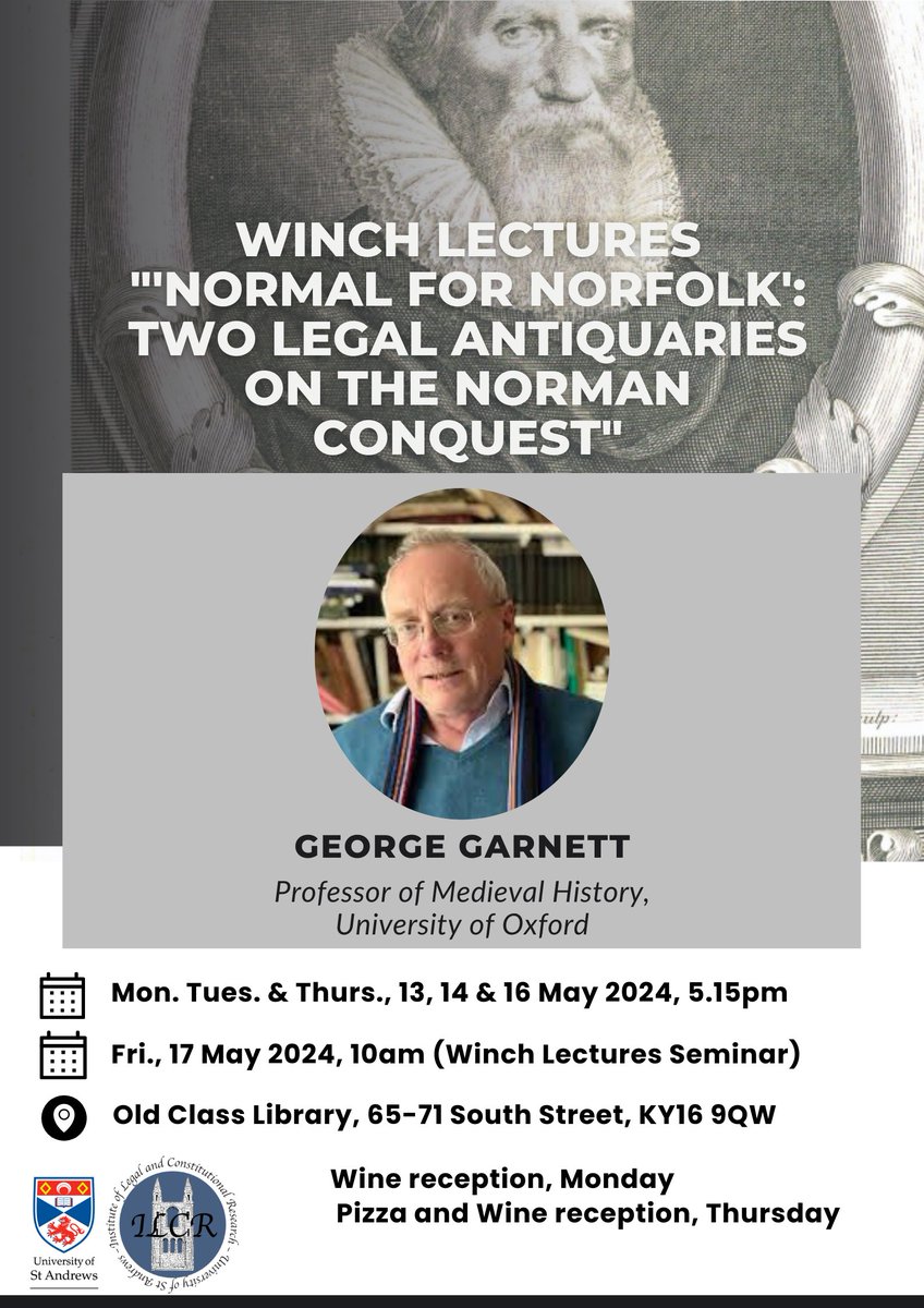 📢Join us for the annual ILCR &amp; St Andrews Institute of Intellectual History 'Winch Lectures' by George Garnett (Oxford) on "Normal for Norfolk: Two Legal Antiquaries on the Norman Conquest"! Mon, Tues, &amp; Thurs, 13-16 May, 5.15pm at Old Class Library, St Andrews. All are welcome!