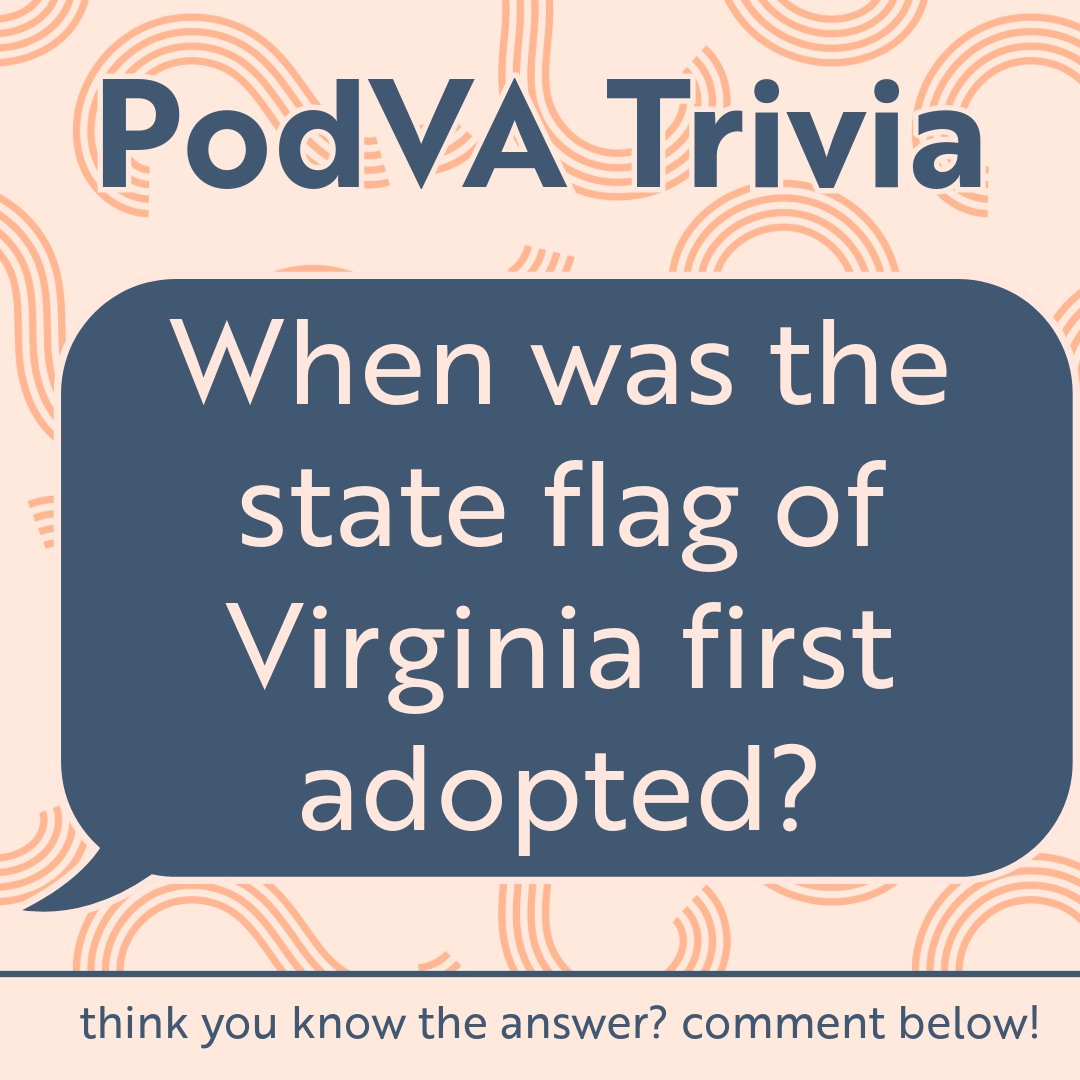 For this week's PodVA #Trivia question -- When was the state flag of Virginia first adopted?