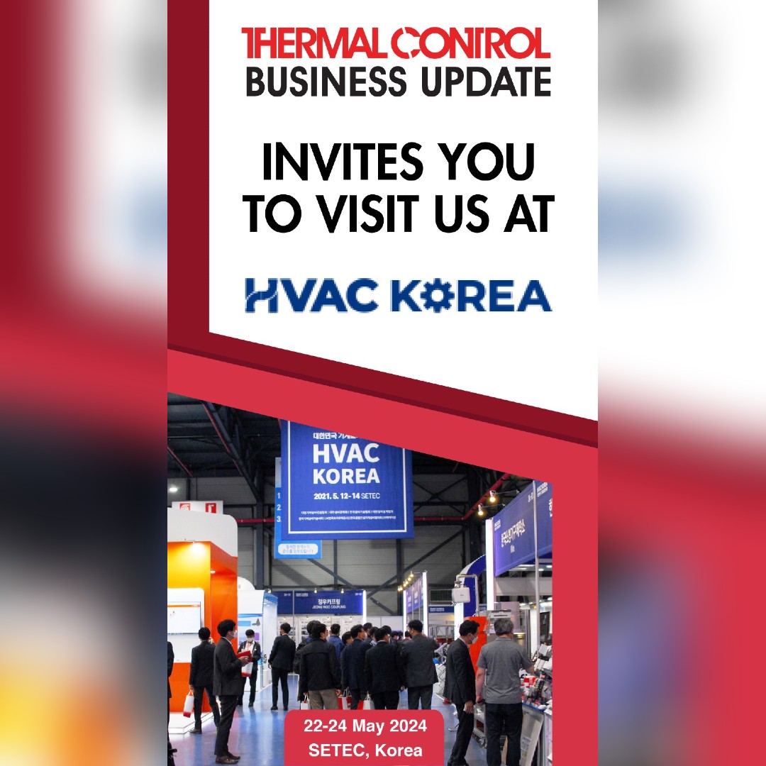 Thermal Control Business Update invites you to visit us at HVAC KOREA
📅 Date: 22 - 24 May 2024
🏢 Venue: SETEC, Korea
#korea #Technology #IndustryAnalysis #management #Innovation #MarketReport #thermalcontrolmagazine