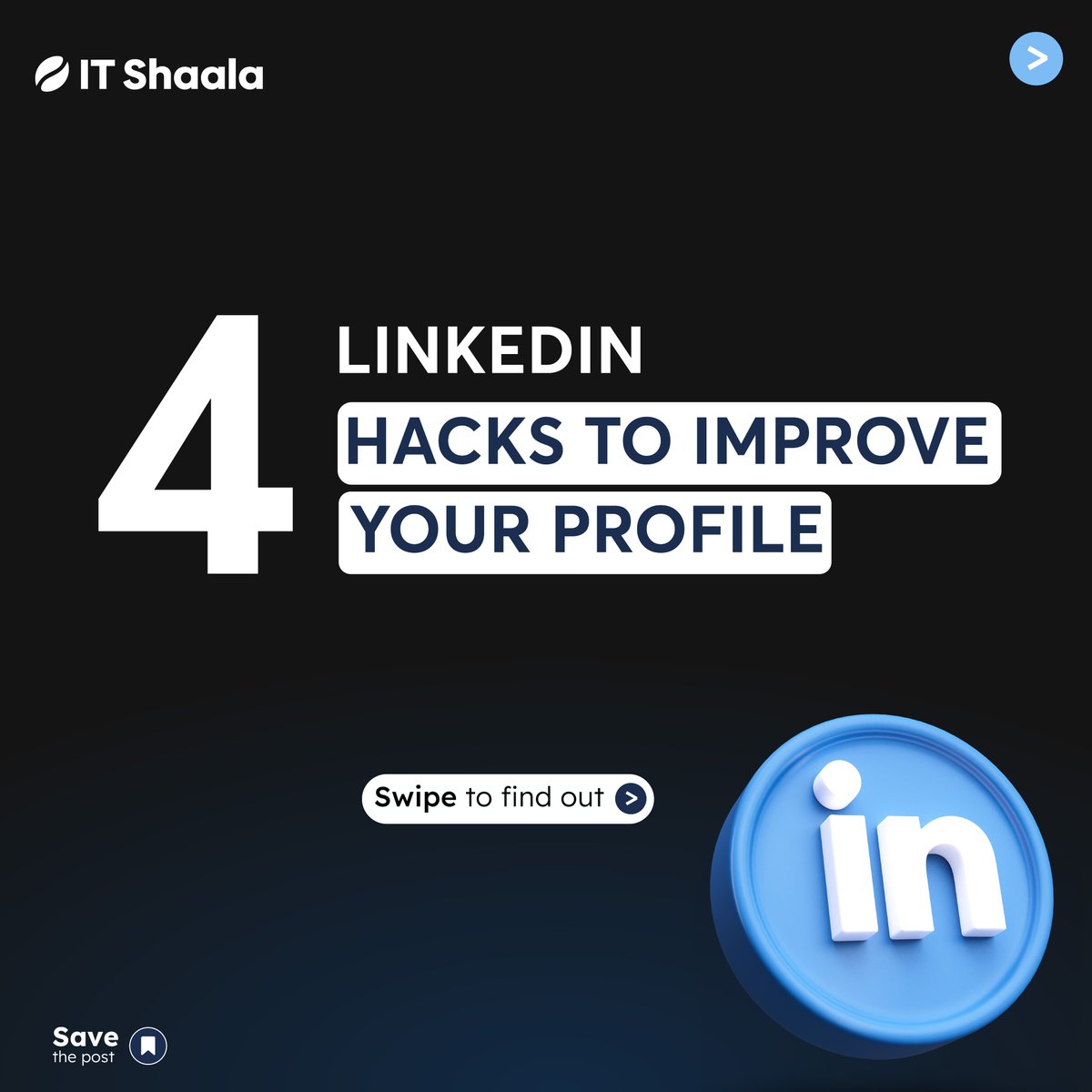 4 LinkedIn Hacks To Grow Your Profile!

1.Personalise your LinkedIn UR
2.Enhance Your Company Weblinks
3.Increase Your Profile Visibility With Slideshare.
4.Use Recommendations To Improve Your LinkedIn 

For more valuable information follow @it_shaala  & enroll now