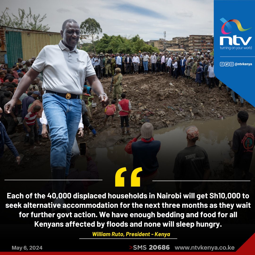 President Ruto: Each of the 40,000 displaced households in Nairobi will get Sh10,000 to seek alternative accommodation