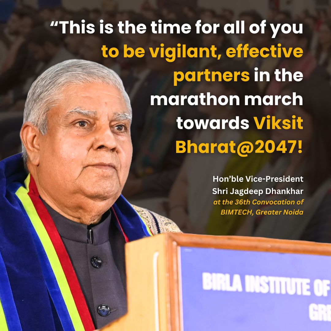 This is the time for all of you to be vigilant, effective partners in the marathon march towards Viksit Bharat@2047! @BIMTECHNoida