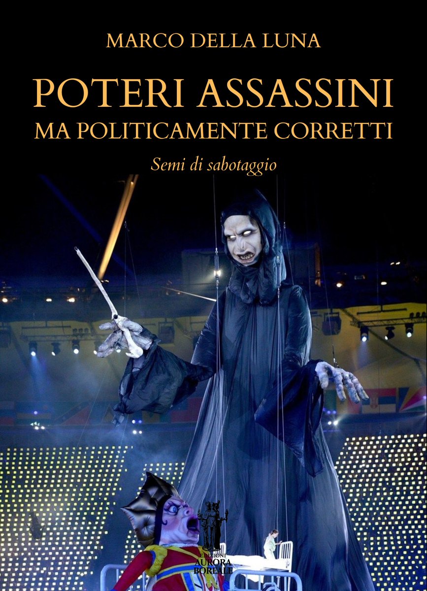 È in uscita il nuovo devastante libro di Marco Della Luna: Poteri assassini ma politicamente corretti. Edizioni Aurora Boreale.