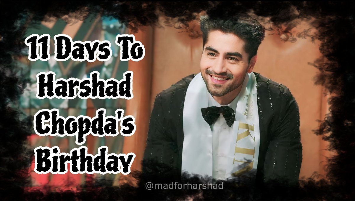 11 Days To #HarshadChopda 's Birthday