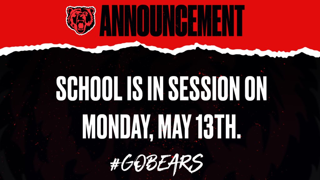 School will be in session next Monday, May 13th! #gobears