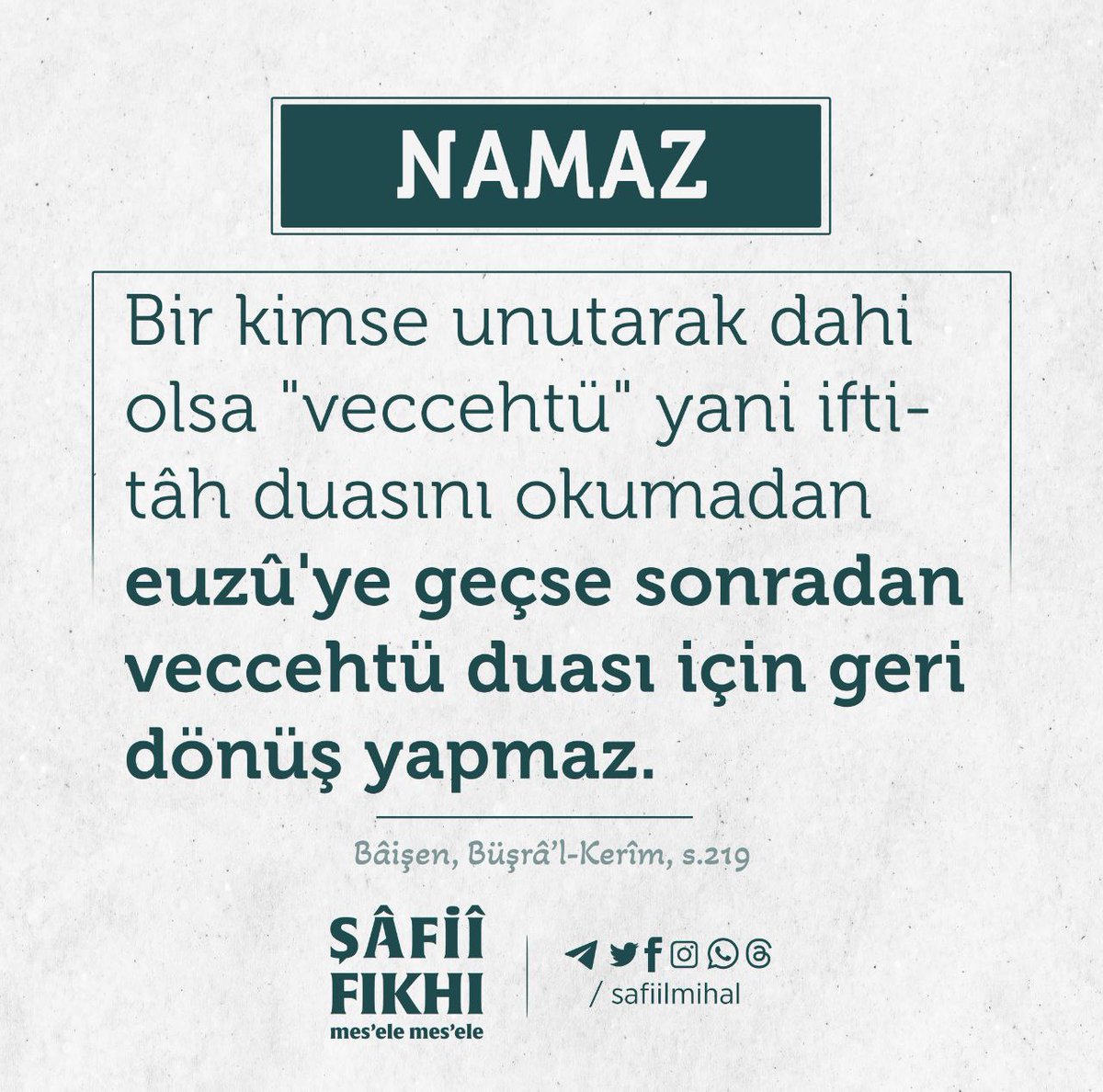 Bir kimse unutarak dahi olsa 'veccehtü' yani iftitâh duasını okumadan euzû'ye geçse sonradan veccehtü duası için geri dönüş yapmaz. 📖 Kaynak: Bâişen, Büşrâ’l-Kerîm, s.219