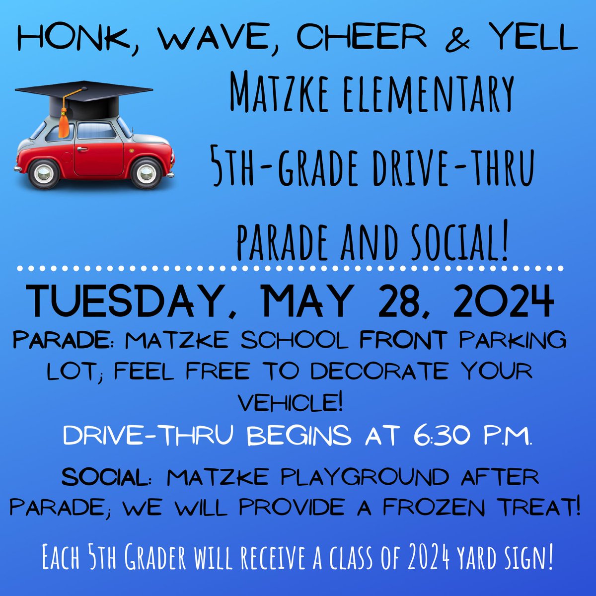 Attention 5th Grade Parents! We are excited to celebrate our 5th grade students with our annual Drive-Thru recognition! #MatzkeProud