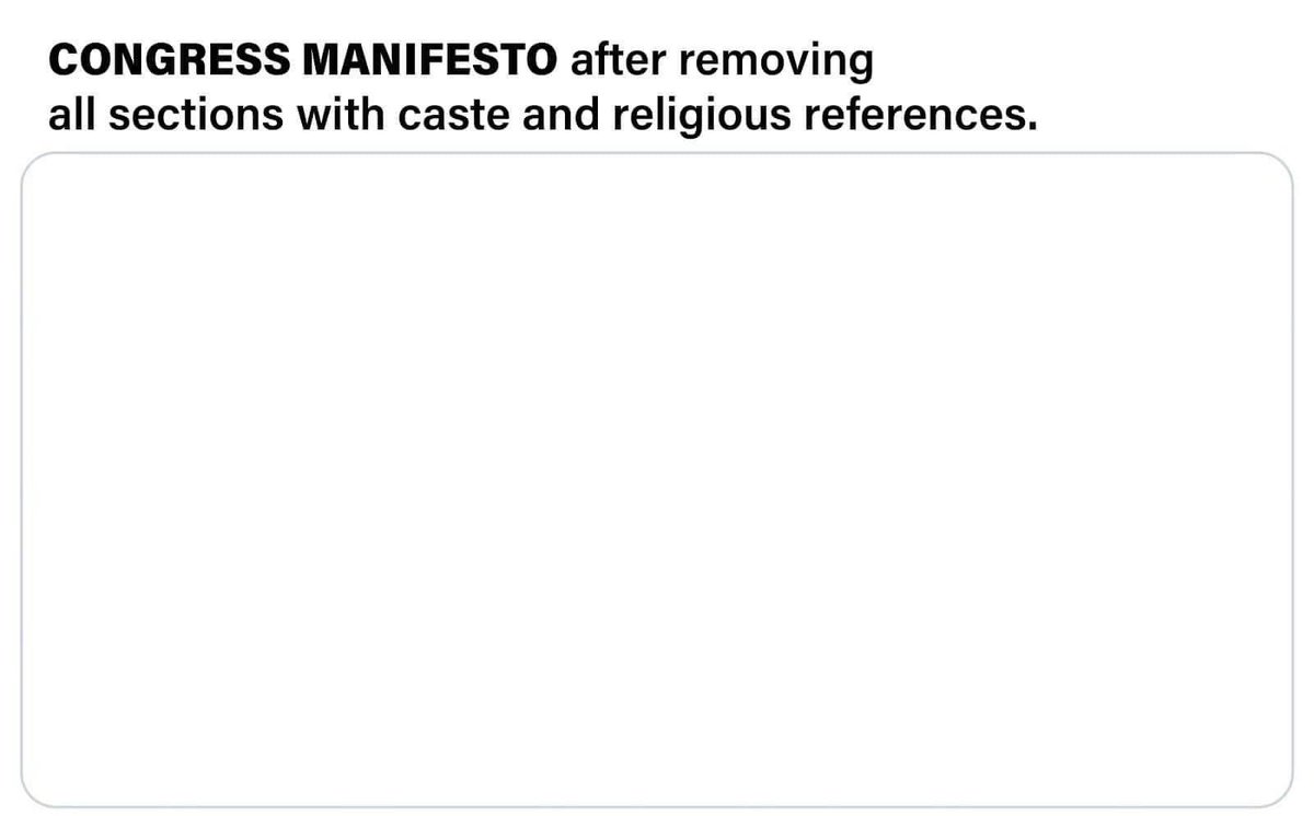 ಜಾತಿ ಮತ್ತು ರಿಲಿಜನ್ (caste and religion) ಎನ್ನುವ ಉಲ್ಲೇಖಗಳಿರುವ ಭಾಗವನ್ನು ತೆಗೆದ ಮೇಲೆ ಉಳಿದ ಕಾಂಗ್ರೆಸ್ ಪ್ರಣಾಳಿಕೆ. ಏನಿಲ್ಲ ಏನಿಲ್ಲ ಕಾಂಗ್ರೆಸ್ ಪ್ರಣಾಳಿಕೆಯಲ್ಲಿ ಏನಿಲ್ಲ