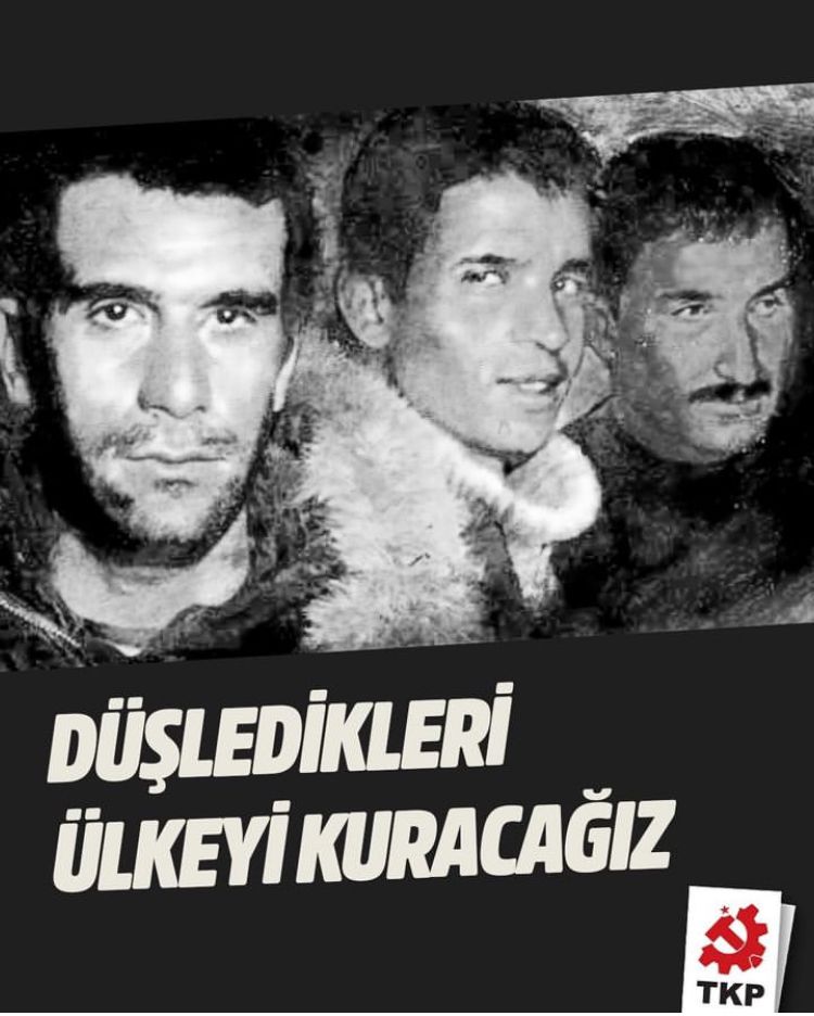 Üç fidana sözümüzdür: Düşledikleri ülkeyi, bağımsız ve sosyalist Türkiye'yi kuracağız.