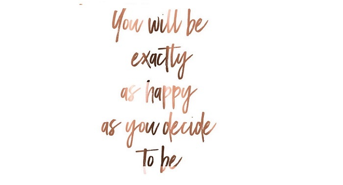 You will be exactly as happy as you decide to be Together, we can prevent and eliminate bullying Become a Certified Prevention Specialist. TheCamelProject.org #EliminateBullyingBasedViolence #Kindness #Creativity #empathy #humanity