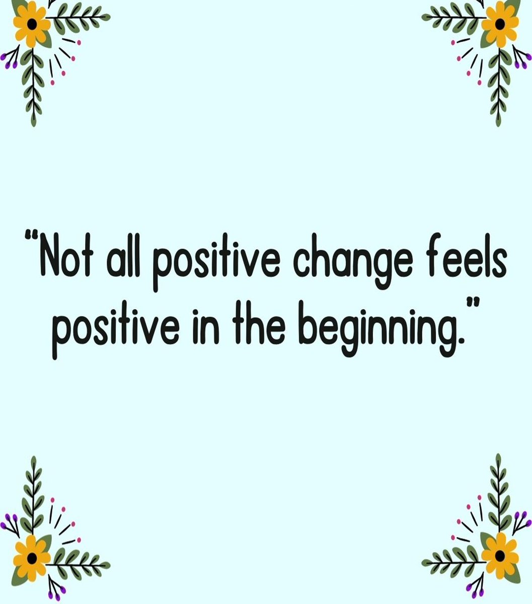 #thoughtfortheweek Not all positive change feels positive in the beginning.