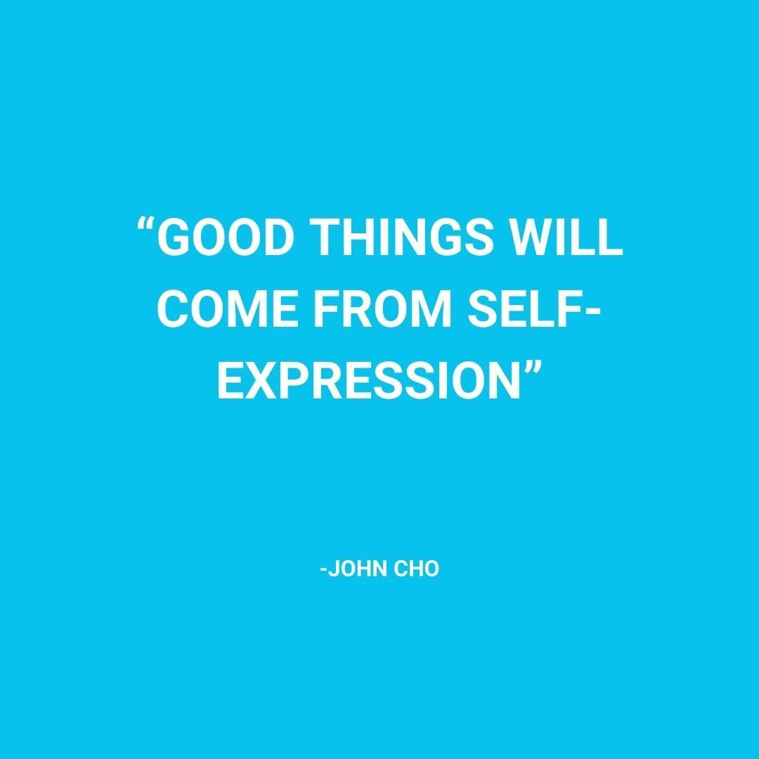 'Good things will come from self-expression.' - John Cho #quote #motivationMonday