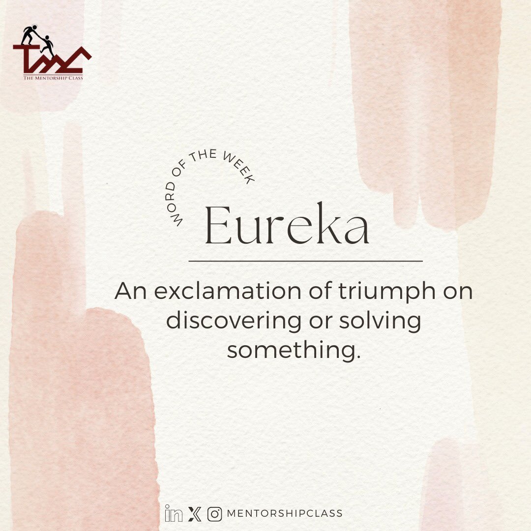 The word of the week is “Eureka.”📝
This means an exclamation of triumph on discovering or solving something. 🤩

#TheMentorshipClass
#TMC2024
#WordOfTheWeek