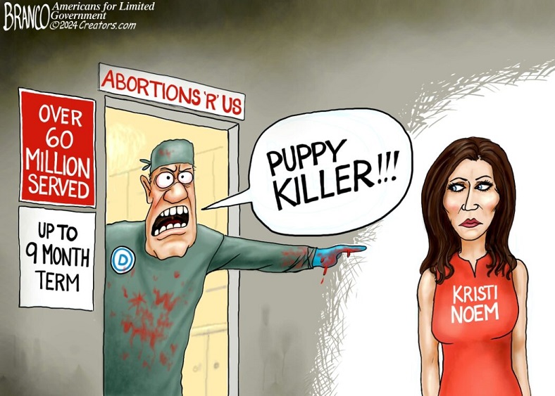 The Democraps and the corrupt biased progressive left-wing media flipped out over Gov. Kristi Noem putting down her puppy 20 years ago, but they have no problem with putting down millions of babies every year by way of abortion. Now Dems want abortion up to 9 months after birth!