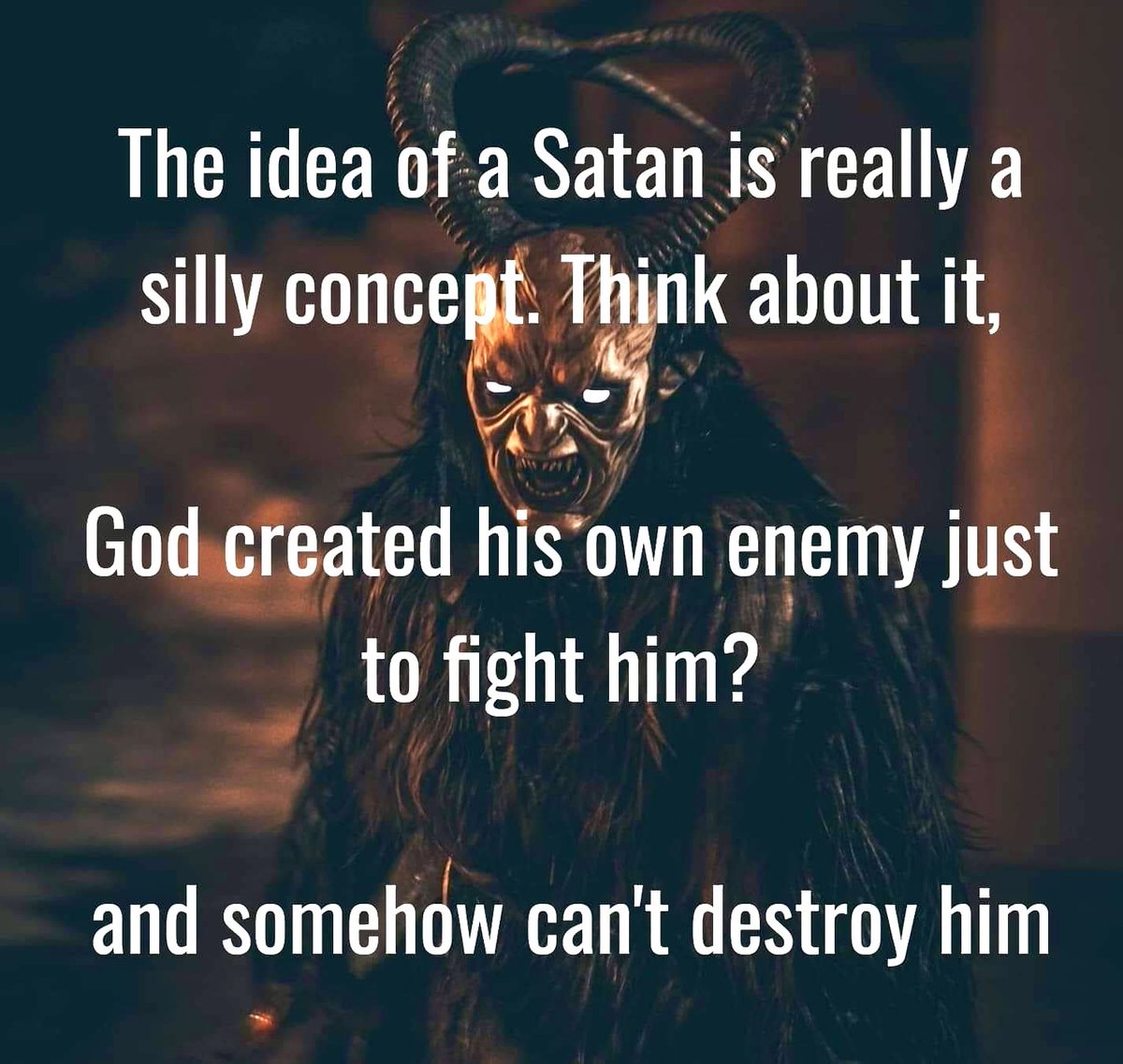 God created his own enemy that he can’t vanquish.
I thought he was omnipotent 🤔