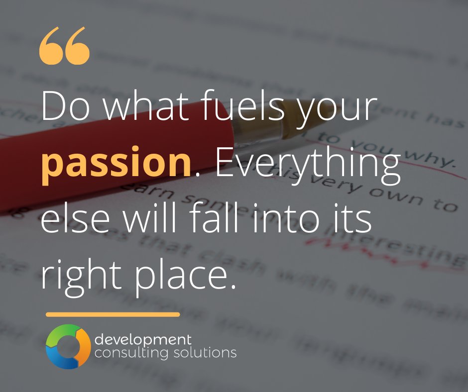 Do what fuels your passion. Everything else will fall into its right place. #coaching #nonprofit #fundraising #fundraisingideas #charity