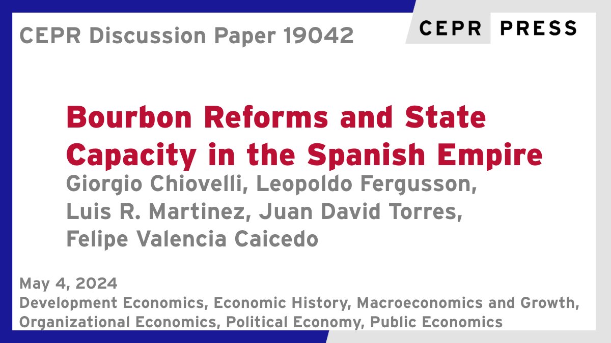 New CEPR DP19042 Bourbon Reforms and State Capacity in the Spanish Empire @GChiovelli @UnivMontevideo, @LeopoldoTweets @Uniandes, @LuisRMartinezA @HarrisPolicy, JD Torres @Stanford, @felipev84 @UBC ow.ly/3LIo50Rx7Lr #CEPR_DE #CEPR_EH #CEPR_MG #CEPR_OE #CEPR_PoE #CEPR_PE