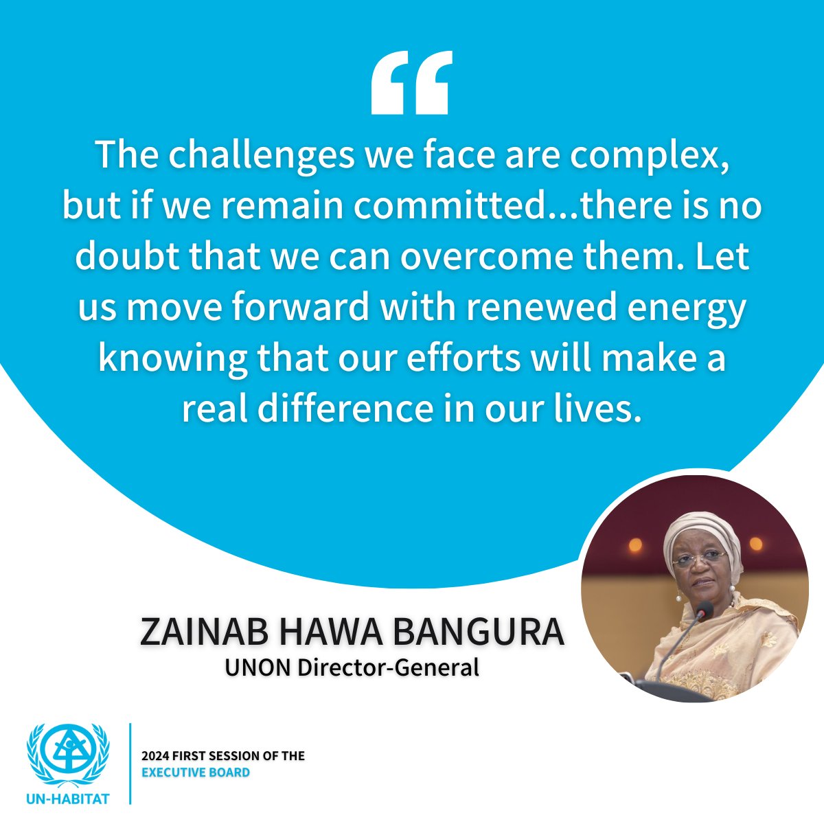 'The challenges we face are complex but if we remain committed there is no doubt that we can overcome them. Let us move forward with renewed energy knowing that our efforts will make a real difference in our lives.' -@ODG_UNON DG @ZainabHawa at the UN-Habitat Executive Board.