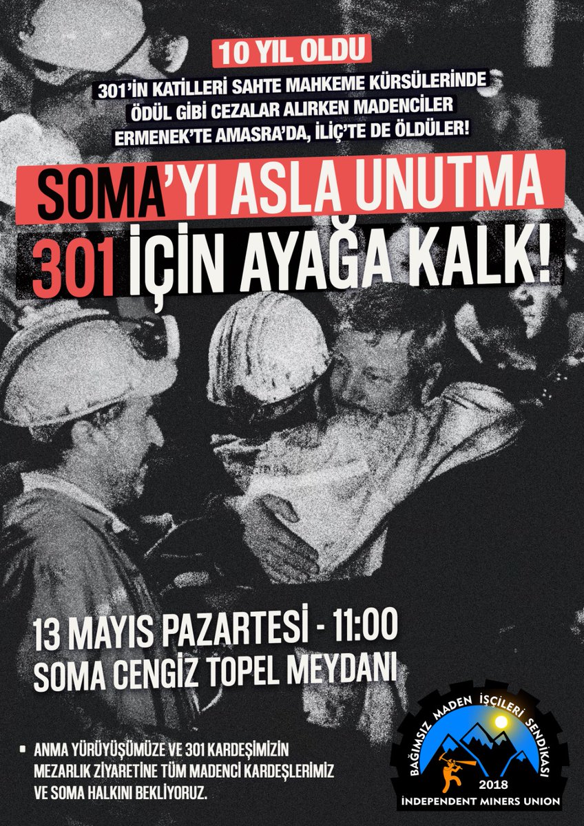 13 Mayıs 2014 Soma katliamının 10. yılında hayatını kaybeden 301 madenci kardeşimiz için SOMA'YI ASLA UNUTMA, 301 İÇİN AYAĞA KALK!

📅 13 Mayıs Pazartesi
⏱️ 11:00
📍 Soma Cengiz Topel Meydanı