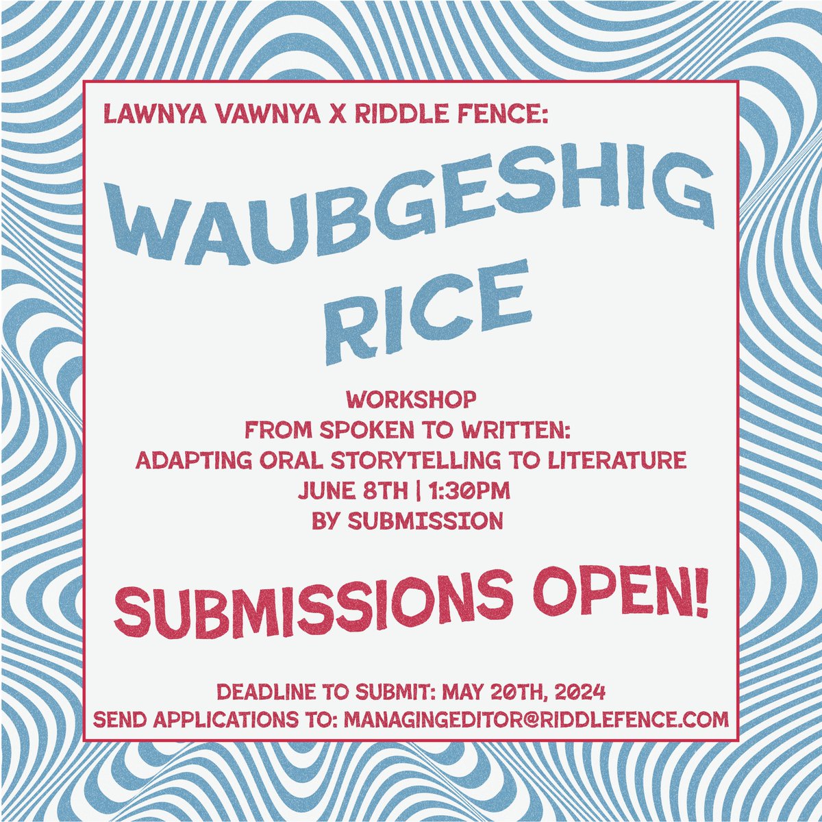 SUBMISSIONS OPEN! LV14 Workshop Series x @RiddleFence present @waub Rice - From Spoken To Written: Adapting Oral Storytelling To Literature Applicants should send a maximum 1 page letter of interest and a 1 page writing sample to managingeditor@riddlefence.com by May 20th, 2024