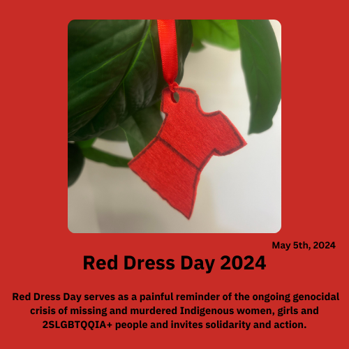 May 5 is Red Dress Day, a day to remember and honour missing and murdered Indigenous women, girls, and 2SLGBTQQIA+ peoples (MMIWG2S+).