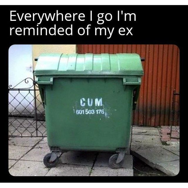 That's her nickname! #ex #girlfriend #relationship #dumpster