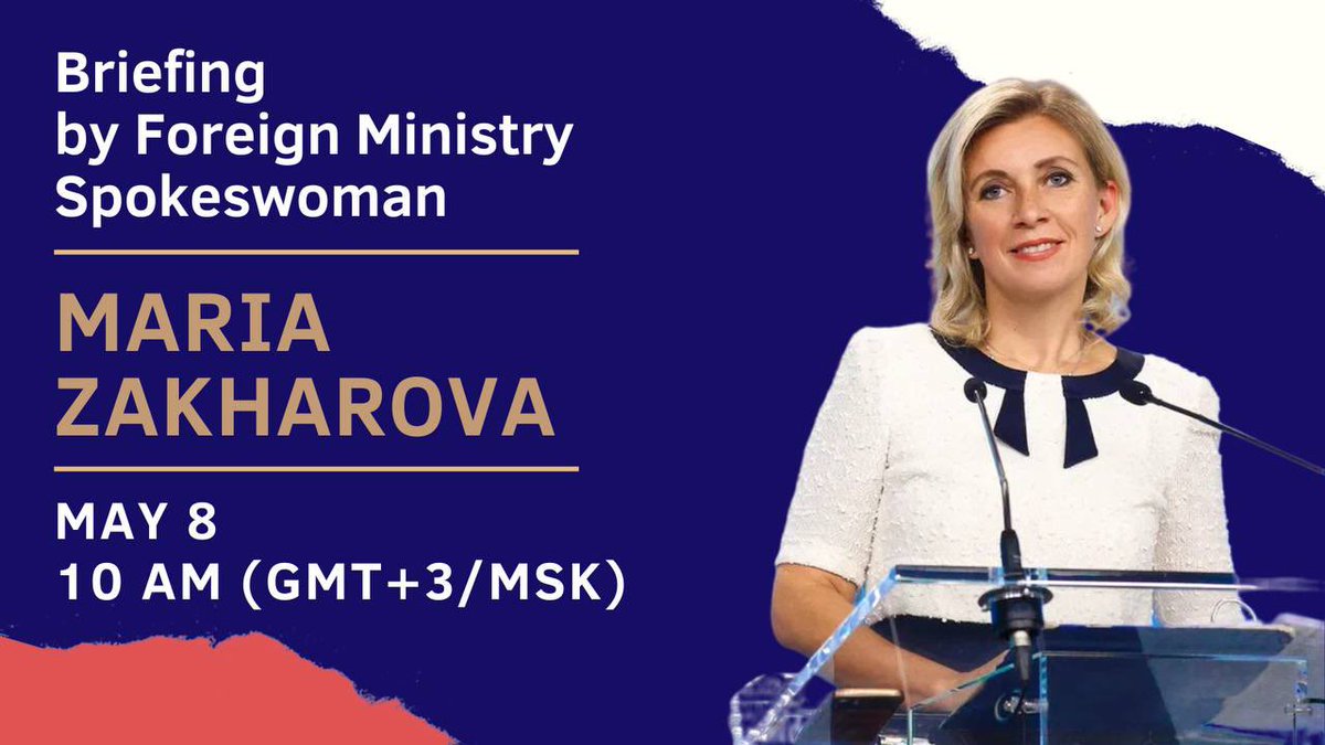 #Announcement 🎙 Russia’s Foreign Ministry Spokeswoman Maria #Zakharova will hold a briefing on current foreign policy issues at approximately 10 am MSK (7 am GMT) on May 8. Accreditation is open until 9 am on May 7. 🔗 t.ly/tweQT