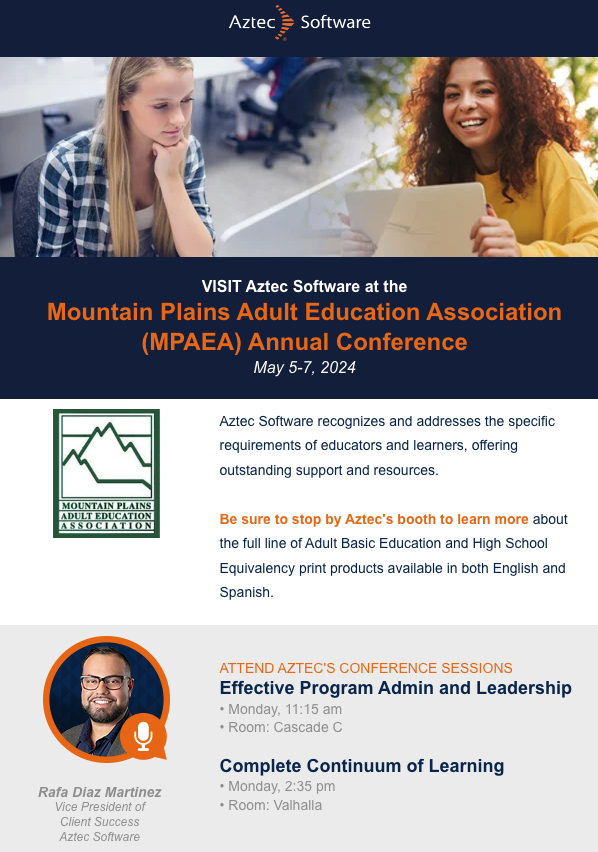 VISIT Aztec Software at the MOUNTAIN PLAINS ADULT EDUCATION ASSOCIATION (@MPAEA ) Annual Conference

Be sure to stop by Aztec's booth to learn more about the full line of Adult Basic Education and High School Equivalency print products available in both English and Spanish.