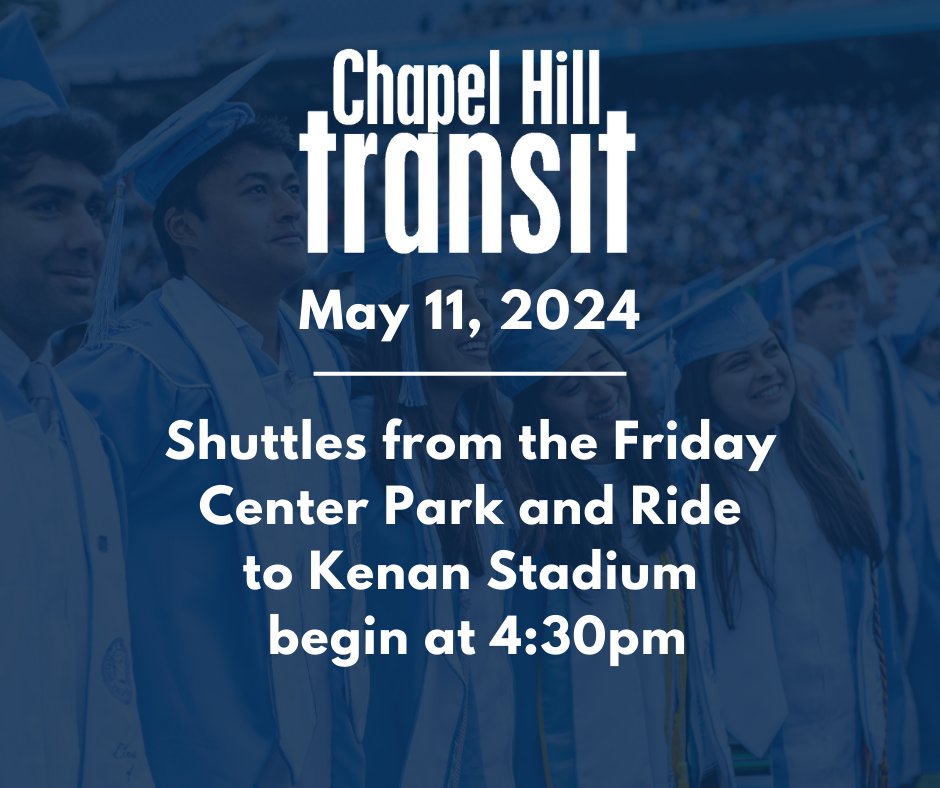 Congratulations to all the graduating class of 2024. For Saturday evening's University Ceremony in Kenan Stadium, we have shuttle service from the Friday Center Park and Ride beginning at 4:30p.m. townofchapelhill.org/government/dep…
