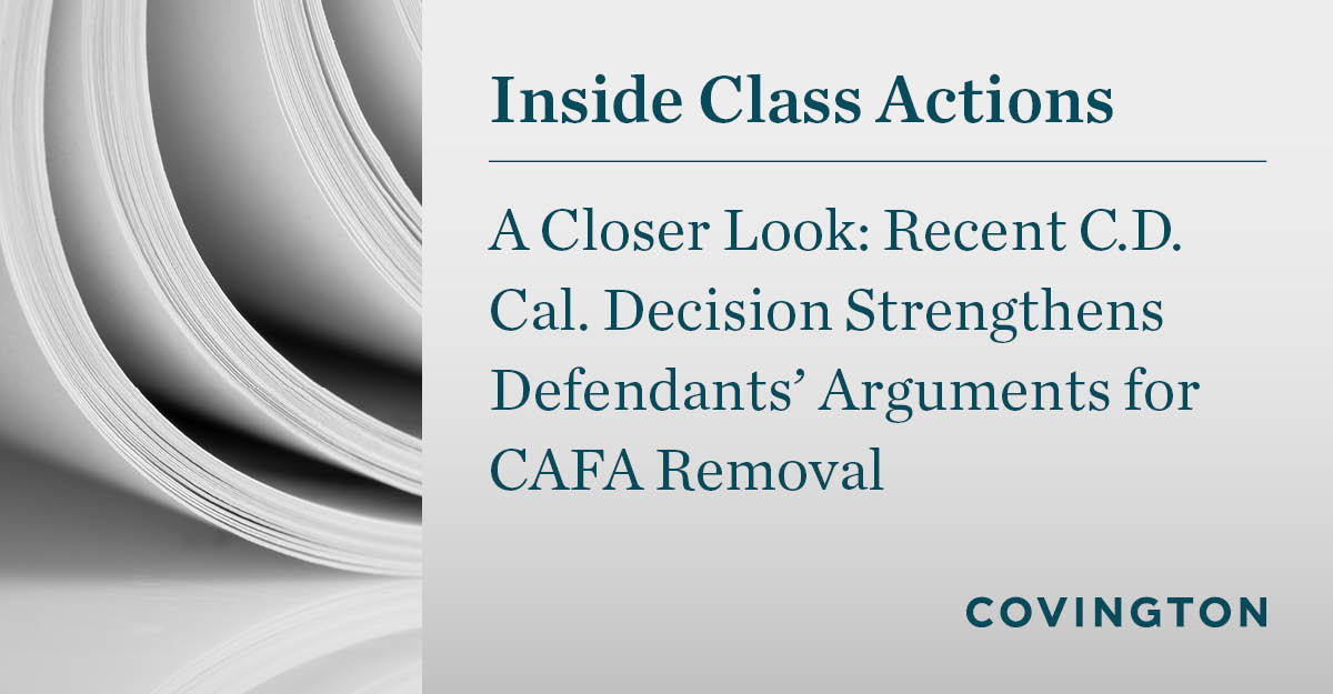 A recent decision in the Central District of California should help defendants seeking to remove putative #ClassActions to federal court under CAFA. We take a look at the case: okt.to/j61ZuT