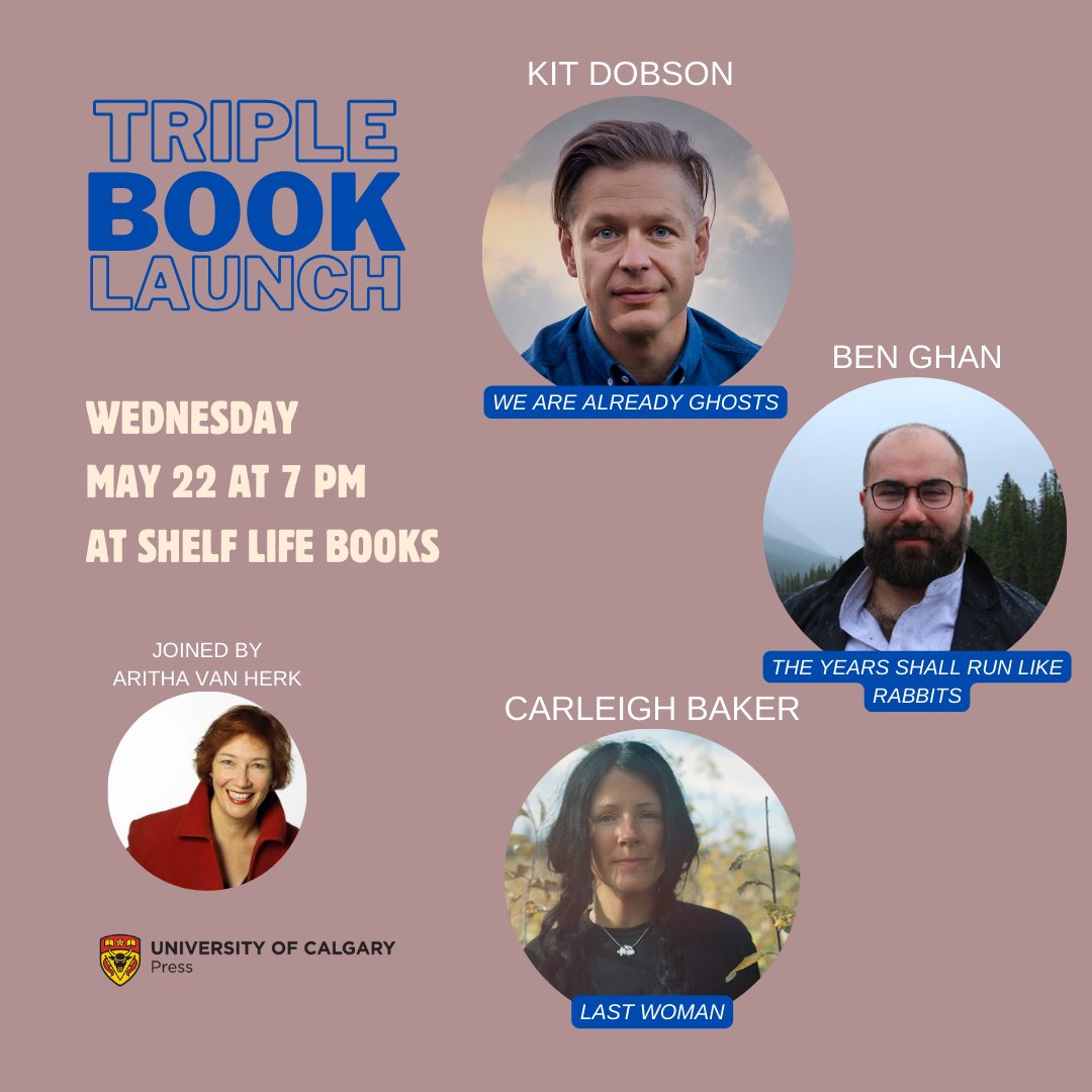 #Calgary! Join us on May 22nd at @shelflifebooks to launch Kit Dobson's We are Already Ghosts alongside new work from Ben Ghan and Carleigh Baker! ow.ly/jsqZ50Rv0un