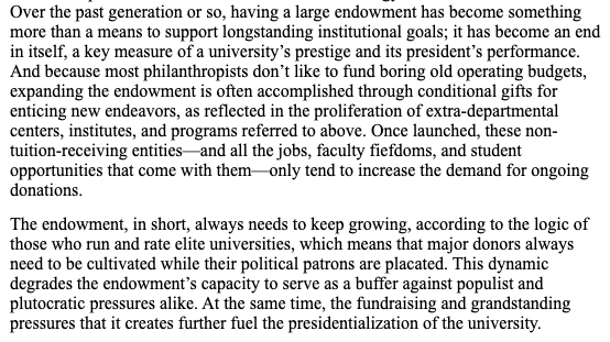 Instead of providing a buffer against unwelcome external pressures, the endowment 'always needs to keep growing, according to the logic of those who run+rate elite universities, which means that major donors always need to be cultivated while their political patrons are placated'