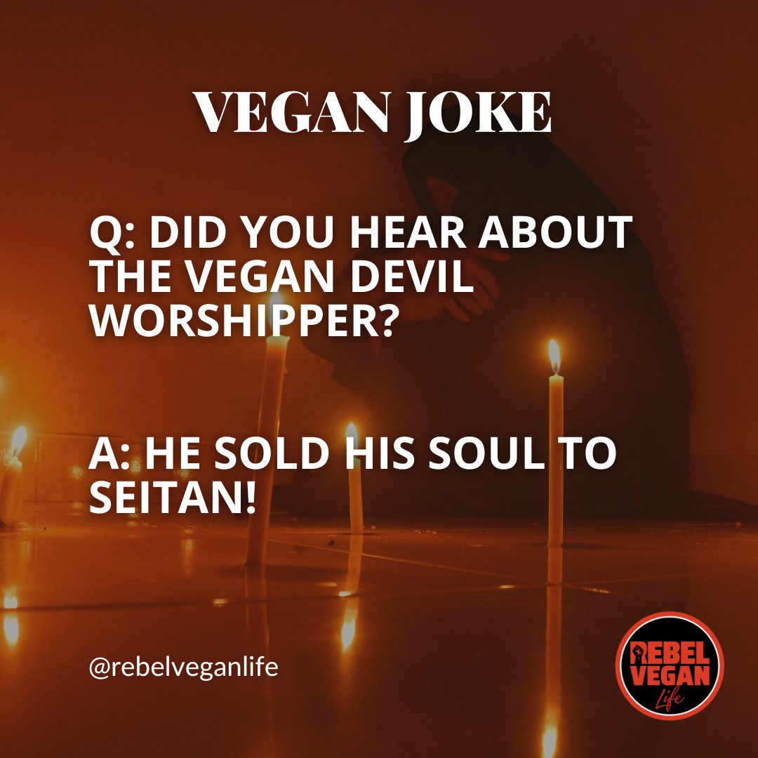 Hey, Rebel Vegans! It's Monday again, so it's time for another vegan joke. 

Q: Did you hear about the vegan devil worshipper? 
A: He sold his soul to seitan! 

If you've got a vegan joke, let me know in the comments. 

#vegan #vegans #govegan #veganjoke