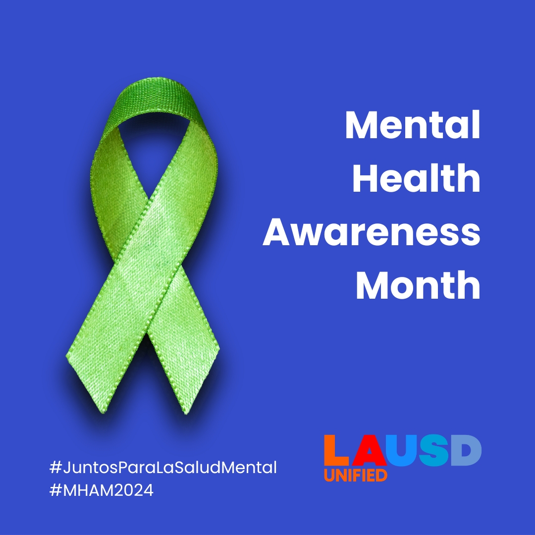 May is Mental Health Awareness Month. Join us in bringing attention to mental health and wellbeing. If you or someone you know needs support, call the Student and Family Wellness Hotline at 213-241-3840. For a mental health crisis, call, text or chat 988 for support 24/7.