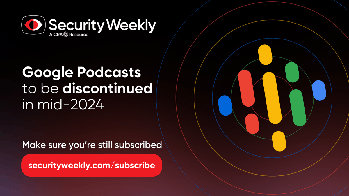 Google will be shutting down the Google Podcasts platform in mid-2024. To ensure that you don't lose access to the Security Weekly content you know and love, please make sure that you subscribe to your favorite podcasts feeds on an alternative platform: bit.ly/49aCNBL
