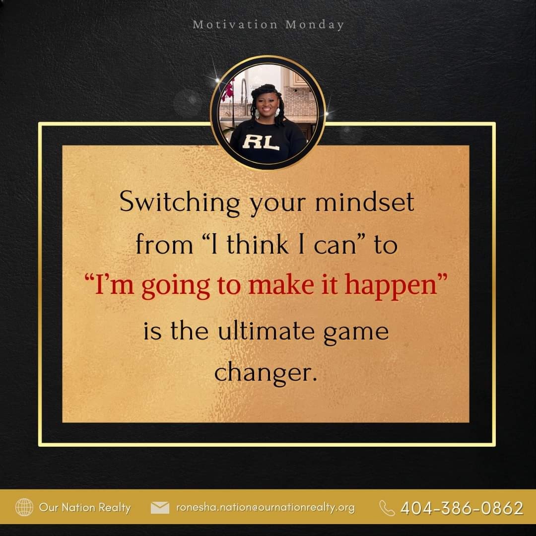 Determination transforms dreams into reality. Happy Monday all!

#ournationrealty #mondaymotivation #staydetermined #gamechanger #mindsetmatters #mindsetchangeseverything