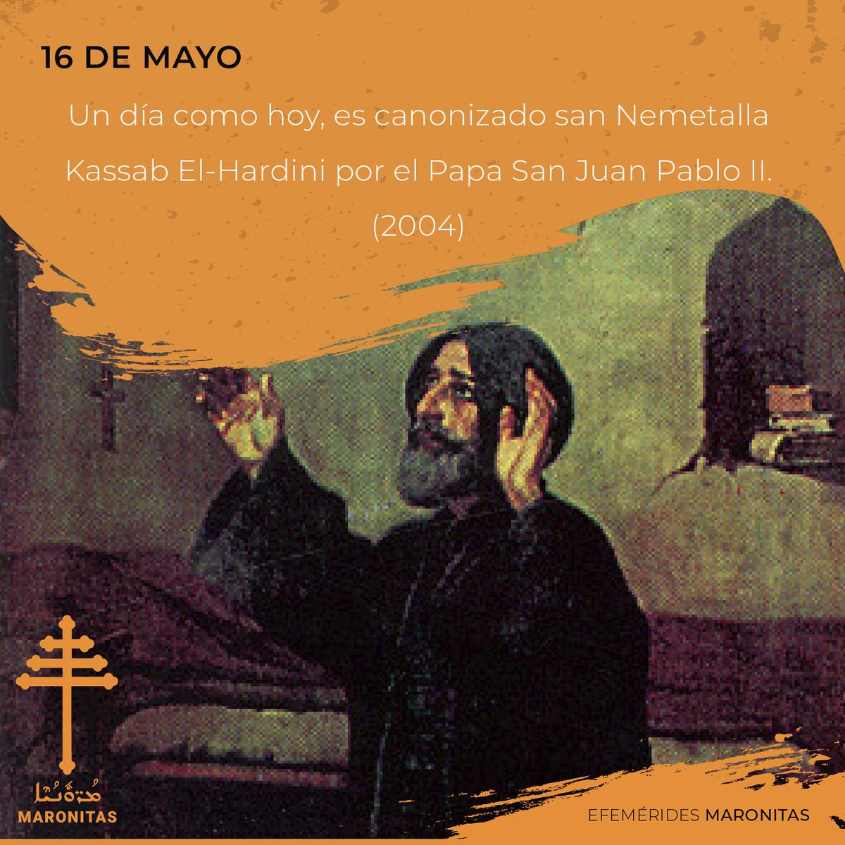 16 de mayo
Aniversario de la canonización de San Ne’metala Kassab Al-Hardini
Monje maronita y maestro de san charbel