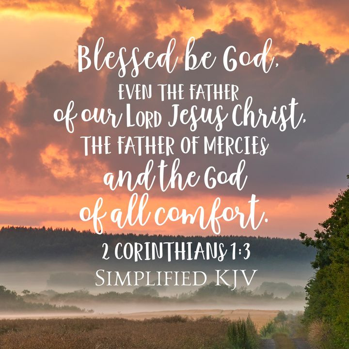 Blessed be God, even the Father of our Lord Jesus Christ, the Father of mercies, and the God of all comfort; @amber_brown_1 @bruce95943768 @mounique17 @jea_jordan @believer037 @groupehaus @pistol480 @soxdem @addingtonsheron @garypankow @netbda51